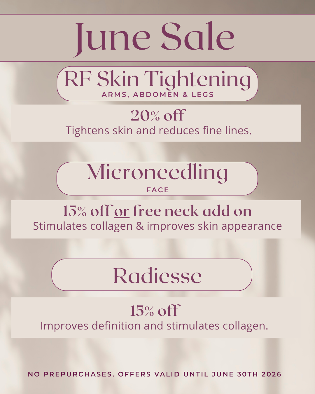June 2026 special offers
                1. RF  Skin Tightening: Arms, Abdomen and legs. 20% off. Tightens skin and reduces fine lines.

                2. Microneedling - Face. 15% off or free neck add on. Stimulates collagen and improves skin appearance.

                3. Radiesse. 15% off. Improves deinition and stimulates collagen